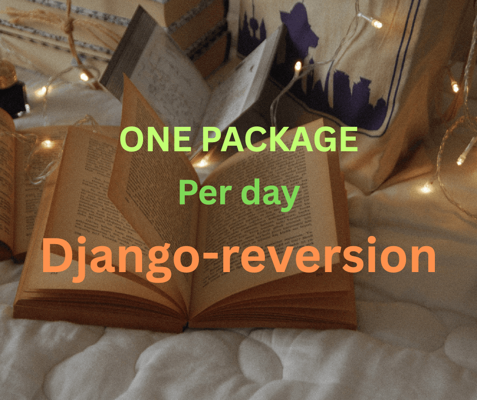 [One Package Per Day] - Django Reversion