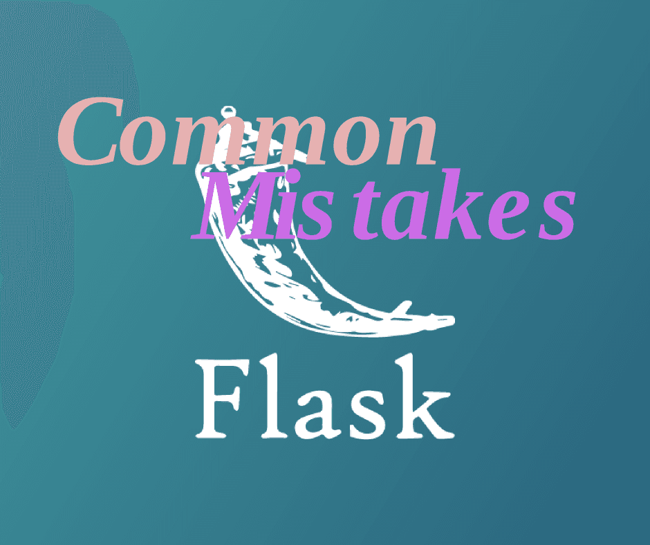 Common Mistakes Junior Developers Make with Flask and Their Potential Impacts