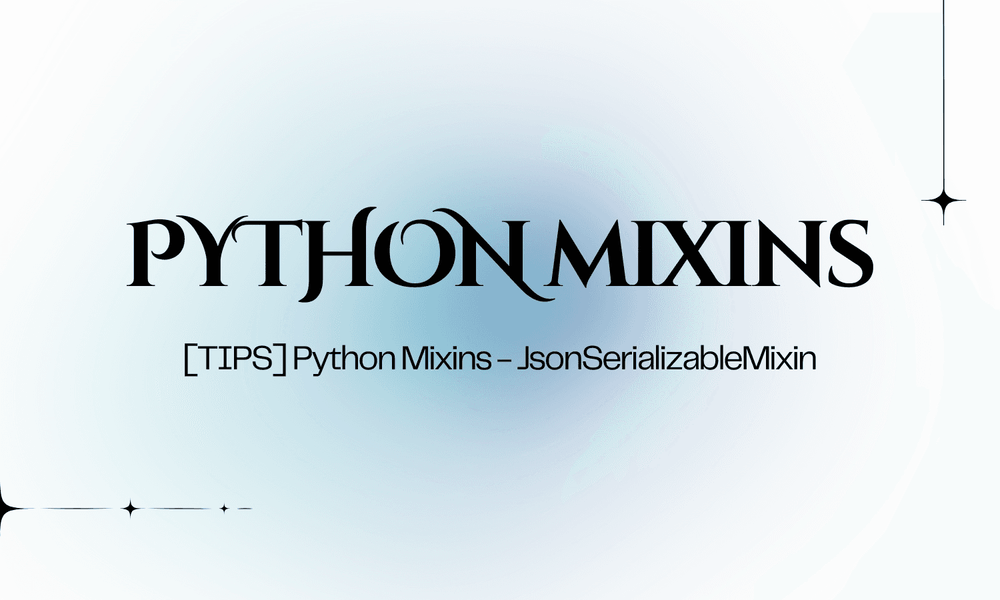 [TIPS] Python Mixins - JsonSerializableMixin