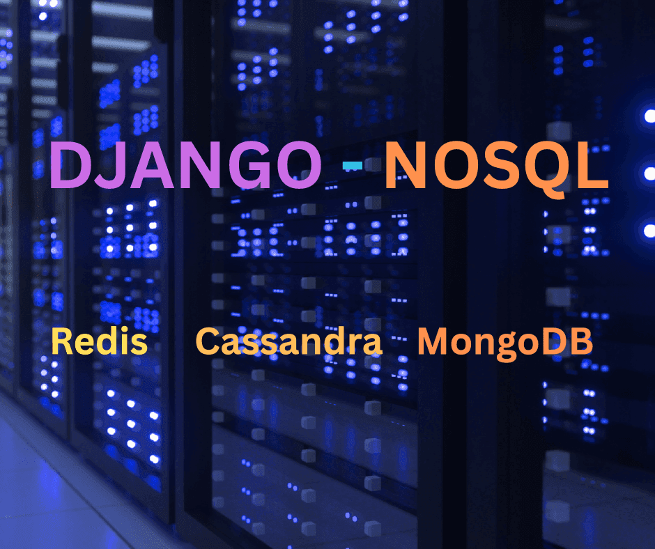 Integrate NoSQL Database with Django - Why? How?