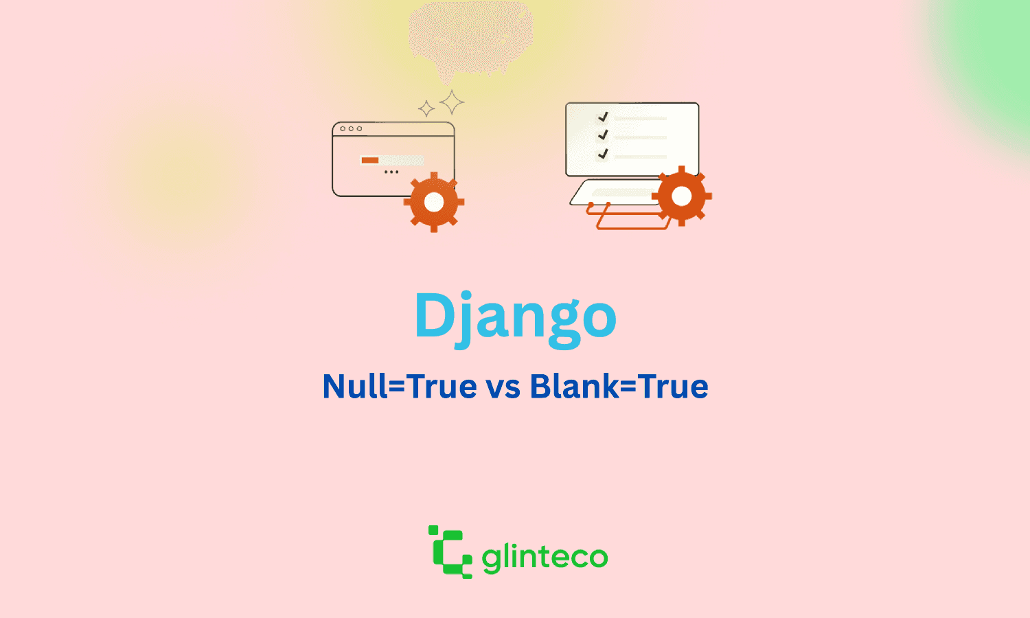 What’s the Difference Between null=True and blank=True in Django?