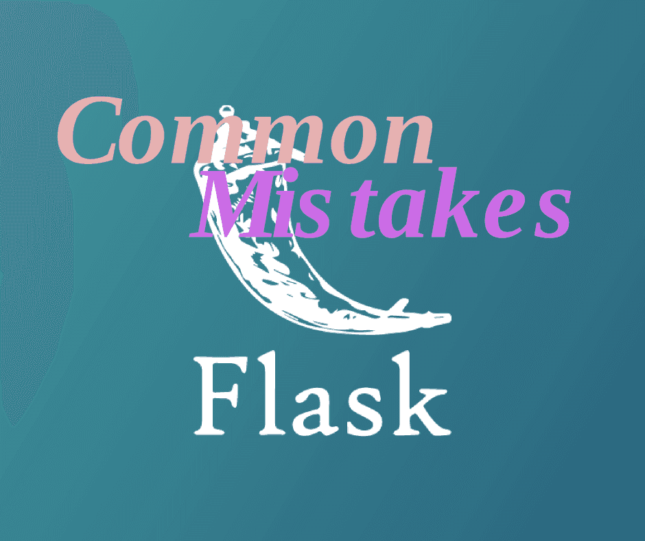 Common Mistakes Junior Developers Make with Flask and Their Potential Impacts