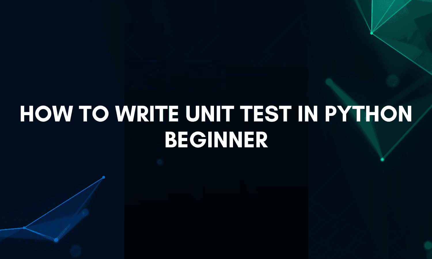 How To Write Unit Test in Python - Beginner