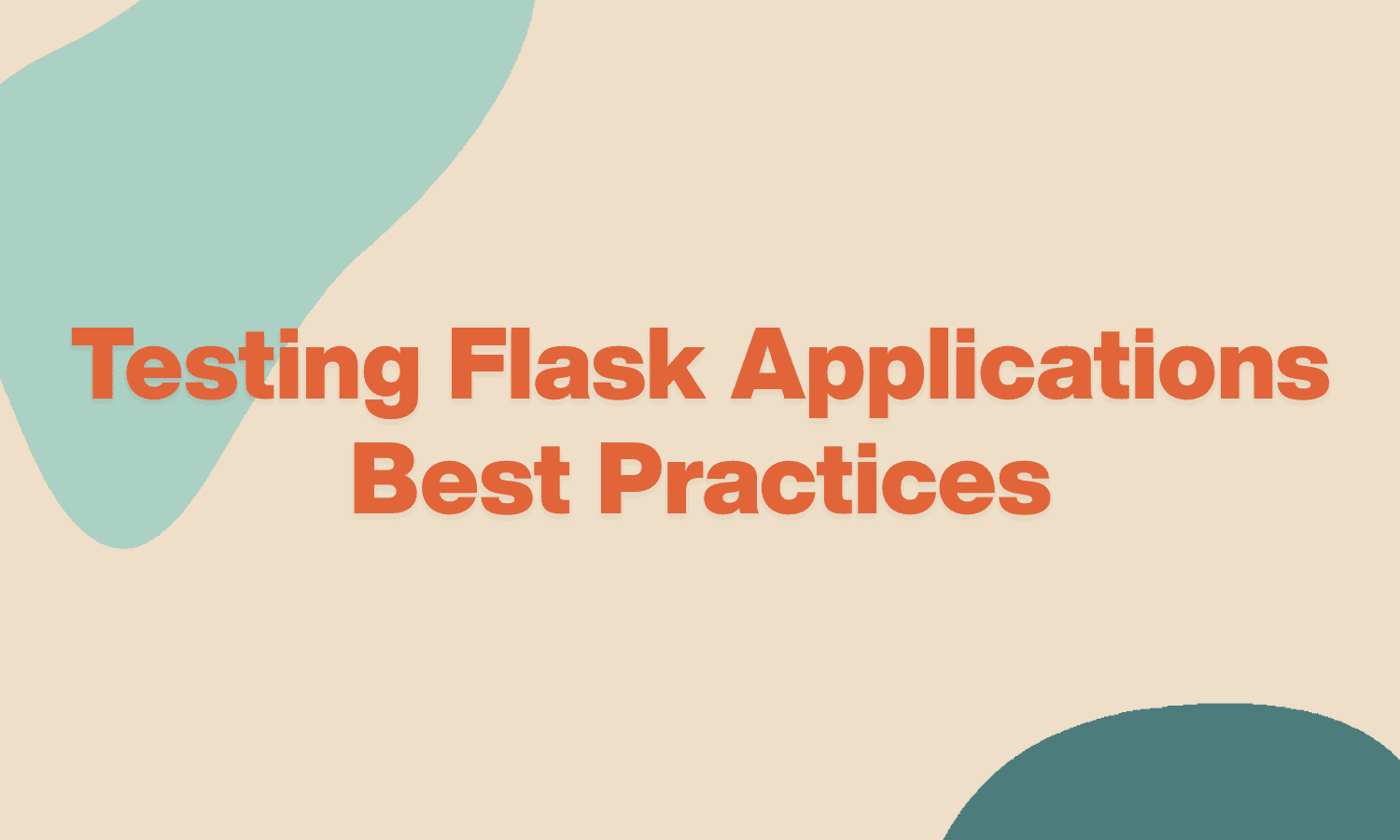 Testing Flask Applications: Best Practices