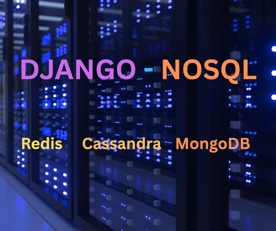 Integrate NoSQL Database with Django - Why? How?