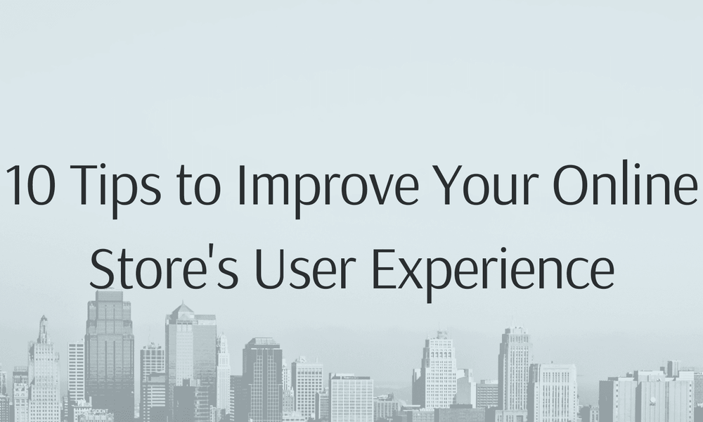 10 Tips to Improve Your Online Store's User Experience