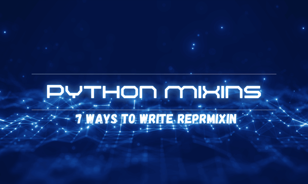 7 Ways to Write a Smarter ReprMixin in Python