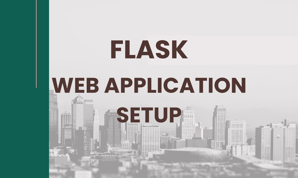 Best Practices for Setting up a Flask Web Application: A Comprehensive Guide