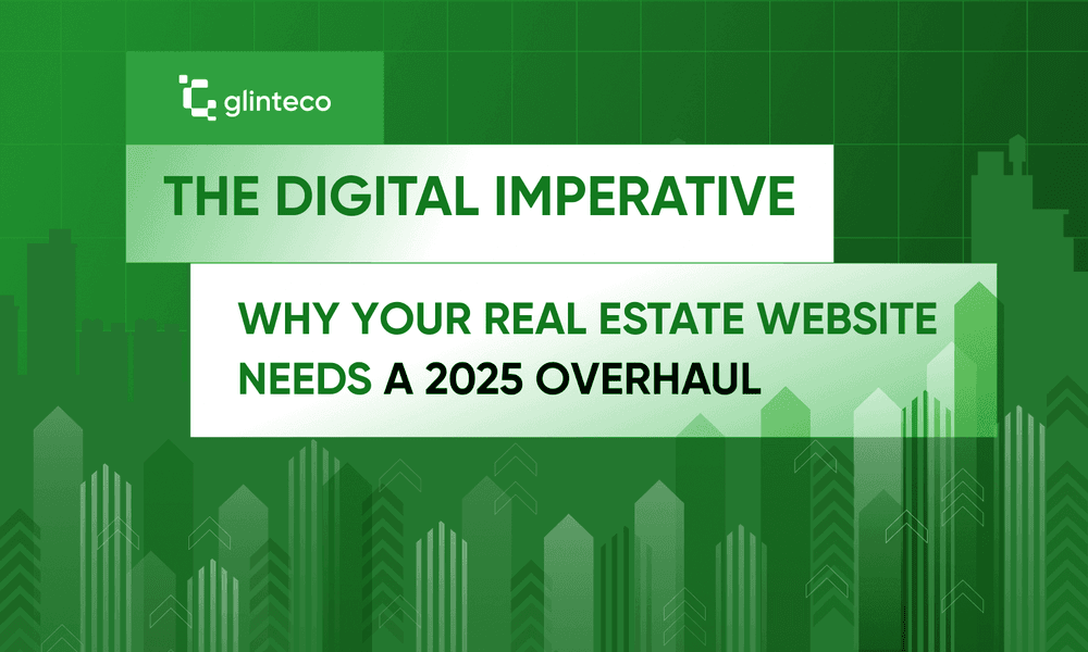 The Digital Imperative: Why Your Real Estate Website Needs a 2025 Overhaul?