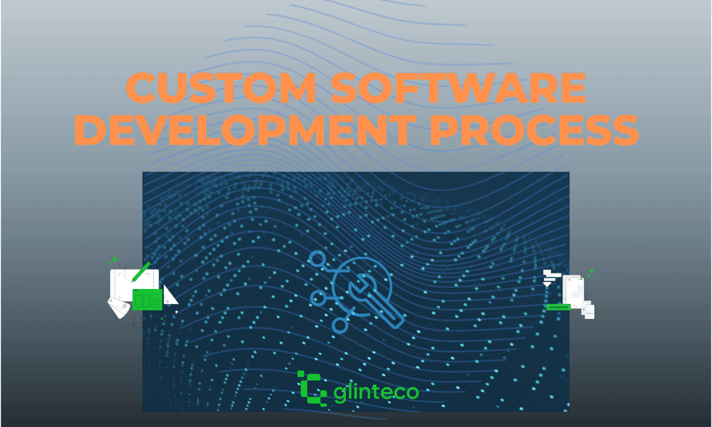 From Idea to Reality: Glinteco’s Custom Software Development Process