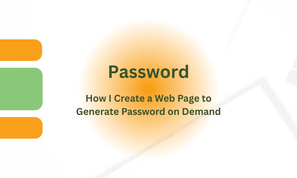 How I Create a Web Page to Generate Password on Demand