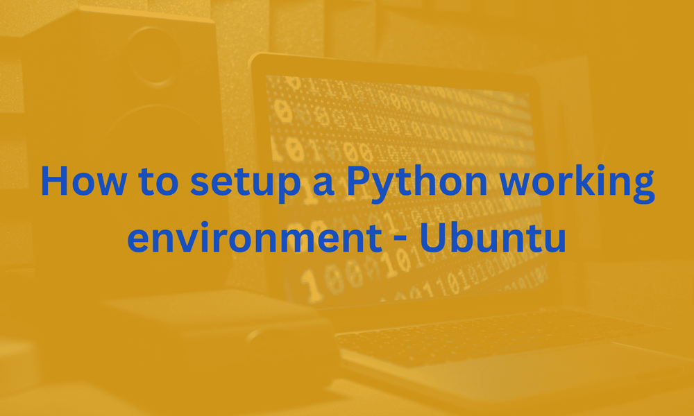 How to setup a Python working environment - Ubuntu