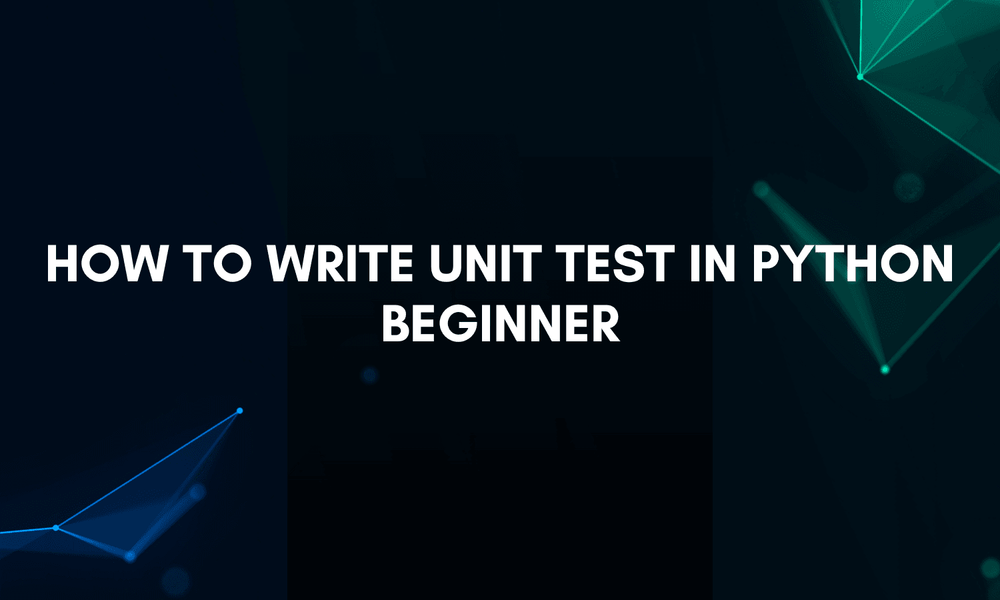How To Write Unit Test in Python - Beginner