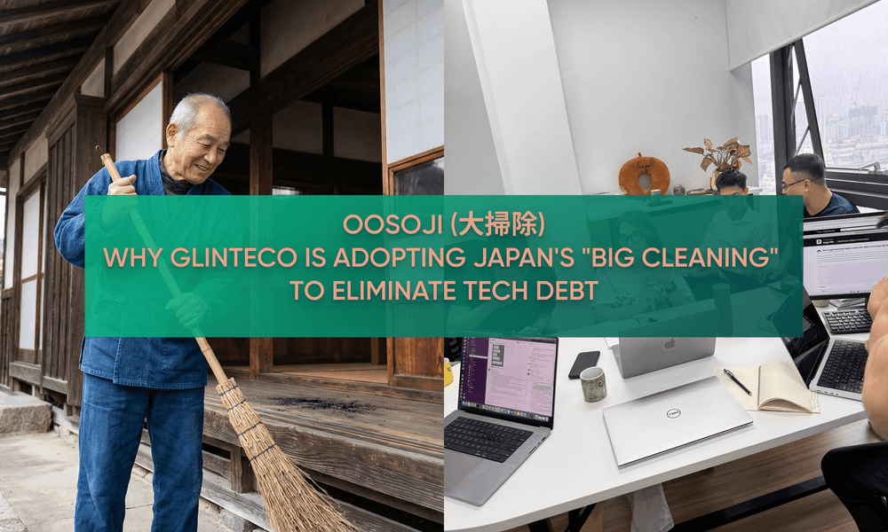Oosoji (大掃除): Why Glinteco is Adopting Japan's "Big Cleaning" to Eliminate Tech Debt