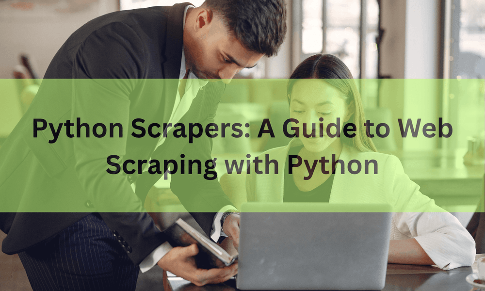 Python Scrapers: A Guide to Web Scraping with Python