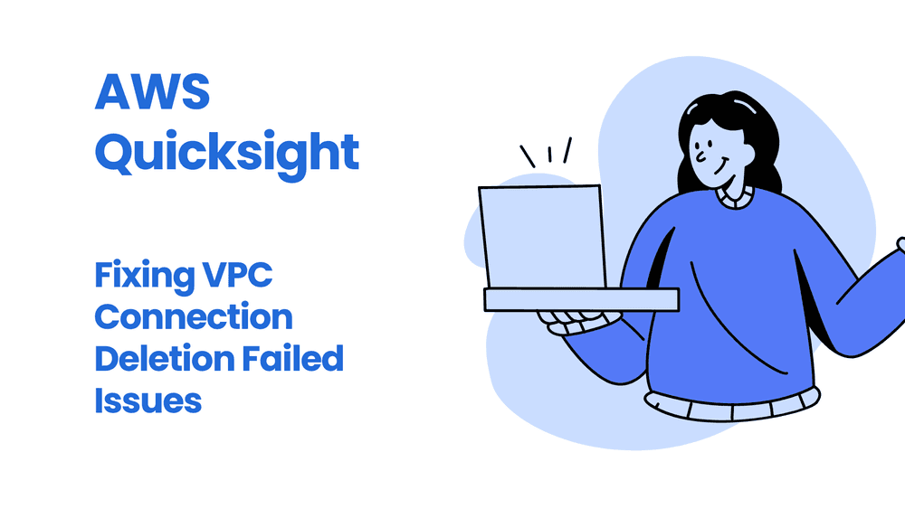 QuickSight: Fixing VPC Connection Deletion Failed Issues