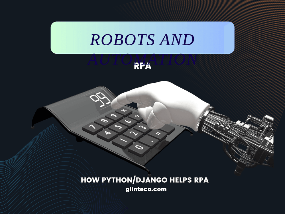 Robotic Process Automation (RPA) and How Python/Django Can Help