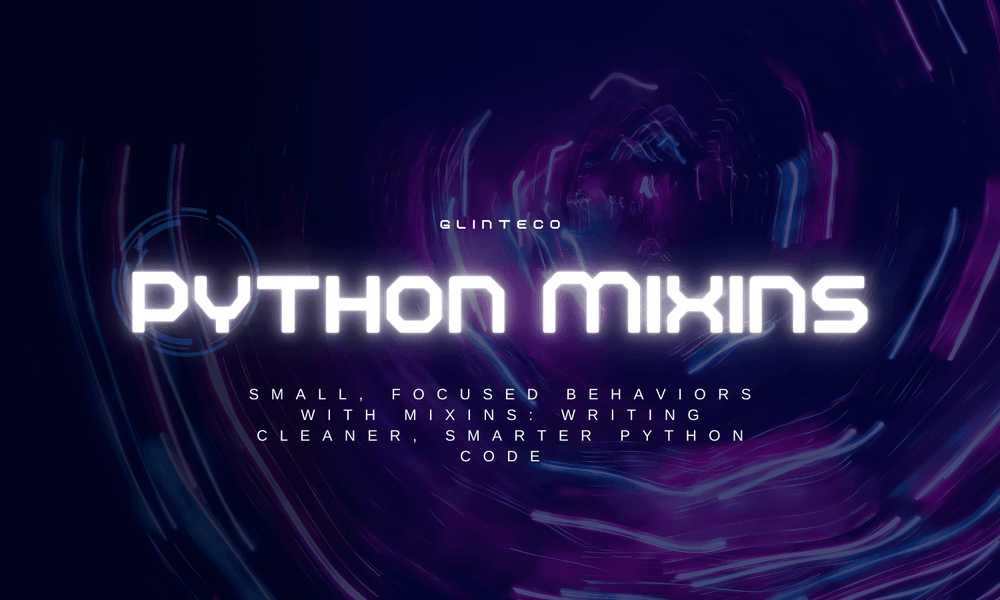 Small, Focused Behaviors with Mixins: Writing Cleaner, Smarter Python Code