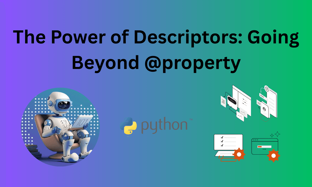 The Power of Descriptors: Going Beyond @property