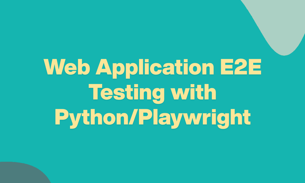 Web Application E2E Testing with Python/Playwright